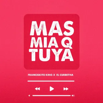 Mas Mia Que Tuya by El Curretha