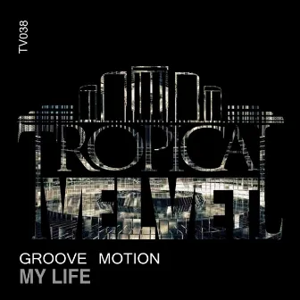 My Life by Groove Motion