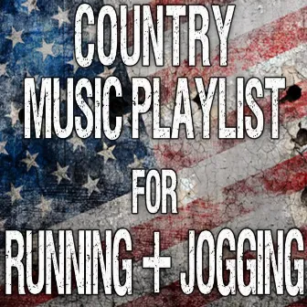 Country Music Playlist for Running & Jogging by The New Country All-Stars