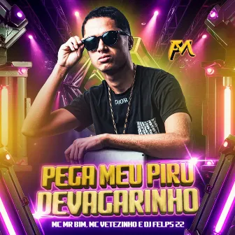 Pega Meu Piru Devagarinho by Mc Vetezinho