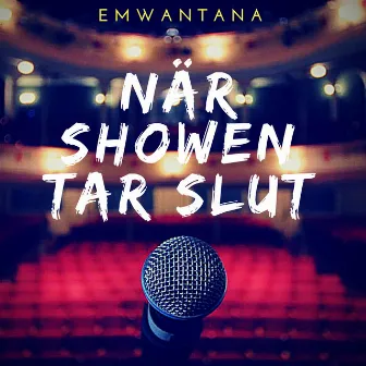 När showen tar slut by EMWANTANA