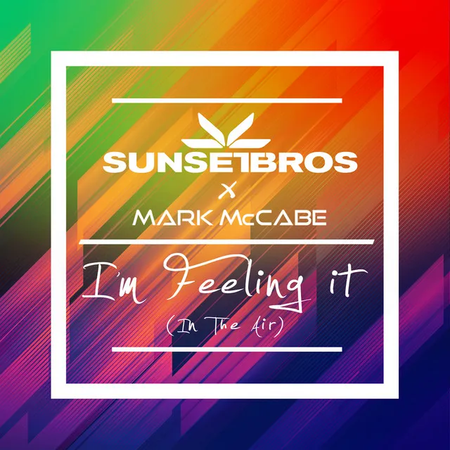 I'm Feeling It (In The Air) - Sunset Bros X Mark McCabe