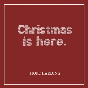 Christmas Is Here by Hope Harding