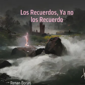 Los Recuerdos, Ya No los Recuerdo by Renan Borjas