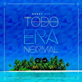 Todo Era Normal - Single by Danny Elb