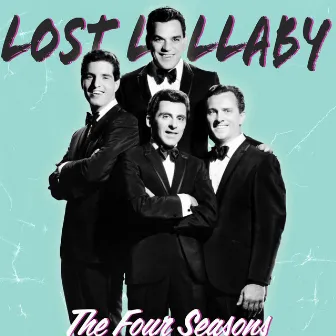 Lost Lullaby by The Four Seasons