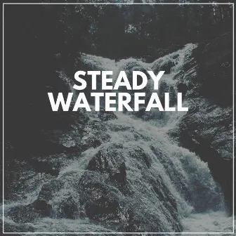 Steady Waterfall by Waterfall Sounds