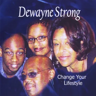 Change Your Lifestyles by Dewayne Strong