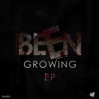 Been Growing by Ed Menzo