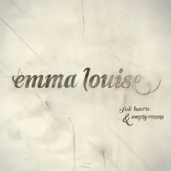 Full Hearts and Empty Rooms by Emma Louise