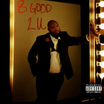 B Good 2 U by Clay Hodges