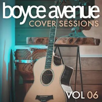 Cover Sessions, Vol. 6 by Boyce Avenue