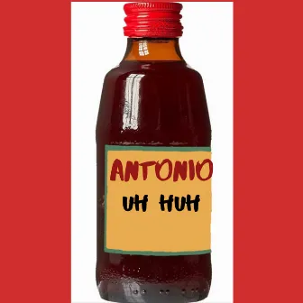 Uh Huh by Antonio