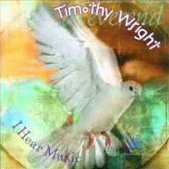 I Hear Music by Rev. Timothy Wright