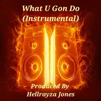 What U Gon Do by Hellrayza Jones