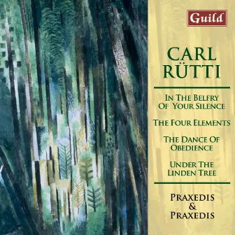 Rütti: In the Belfry of Your Silence, Under the Linden Tree, The Four Elements, The Dance of Obedience by Praxedis Geneviève Hug