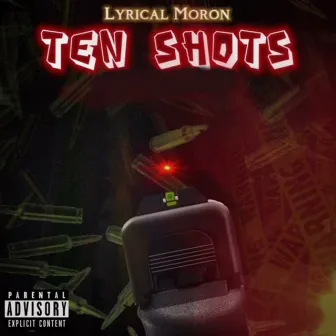 Ten Shots by Lyrical Moron