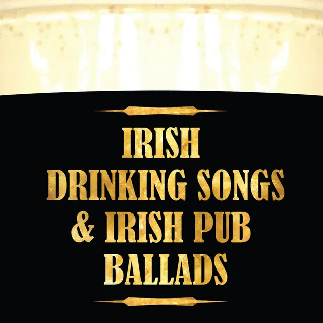 Irish Drinking Songs & Irish Pub Ballads