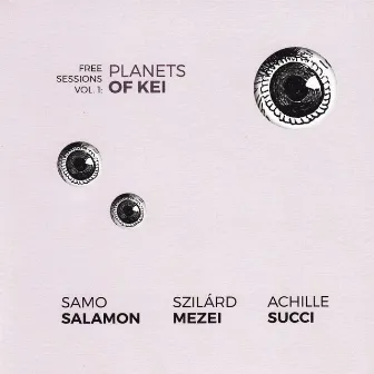 Free Sessions, Vol. 1: Planets of Kei by Achille Succi