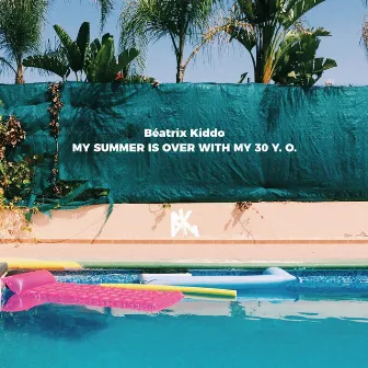 My Summer Is Over With My 30 Y.O by Béatrix Kiddo