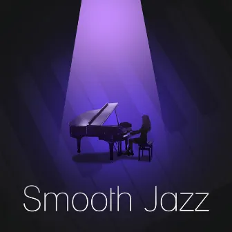 Smooth Jazz – Peaceful Jazz Music, Lounge Jazz, Radio Hits by Peaceful Piano Music Collection