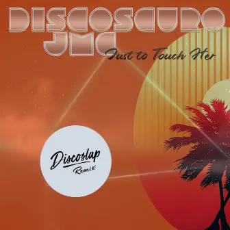 Just to Touch Her (Incl. Discoslap Remix) by Discoscuro