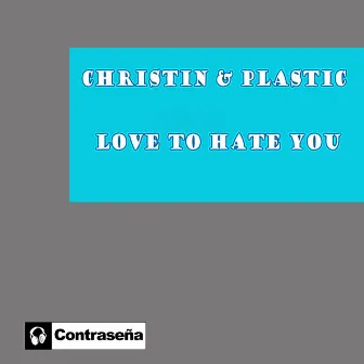 Love To Hate You by Plastic