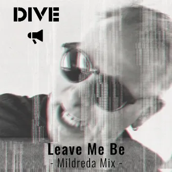 Leave Me Be (Mildreda Mix) by Dive