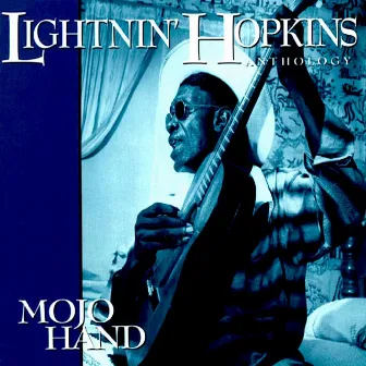 Mojo Hand Anthology by Lightnin' Hopkins