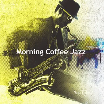 Morning Coffee Jazz by Coffee Morning Jazz Deluxe