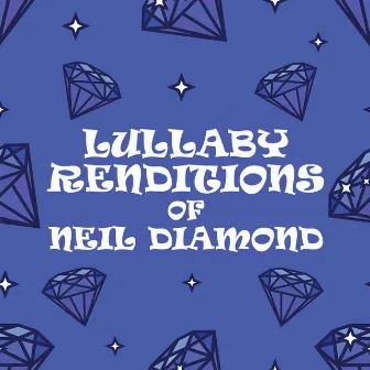 Lullaby Renditions of Neil Diamond by Lullaby Players