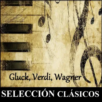 Selección Clásicos - Gluck, Verdi, Wagner by Paolo Carignani