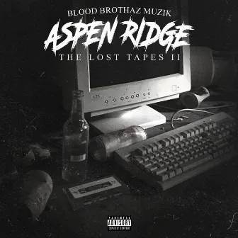 Aspen Ridge: The Lost Tapes II (2018 Re-touched) by Blood Brothaz Muzik