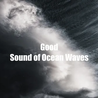 Good Sound of Ocean Waves by Clear Mind Ocean Sounds