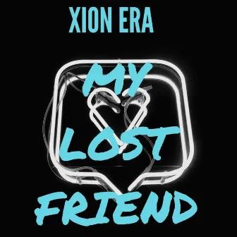 MY LOST FREIND by XION ERA