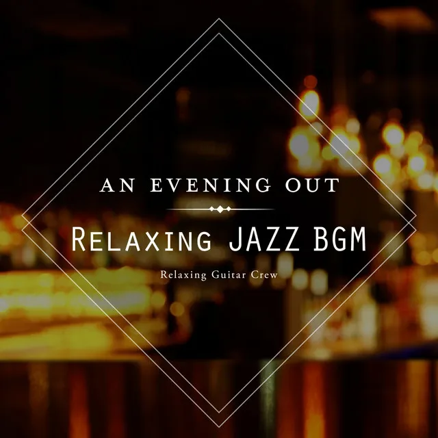 An Evening Out - Relaxing Jazz BGM