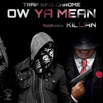 Ow Ya Mean by Trap King Chrome