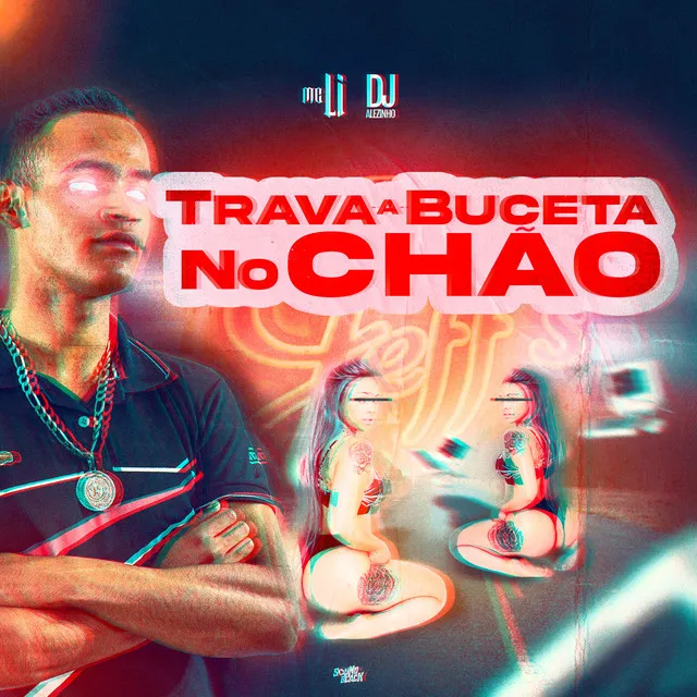 Trava a Buceta no Chão