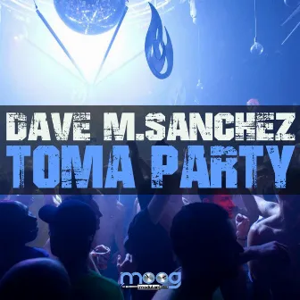 Toma Party by Dave M.Sanchez