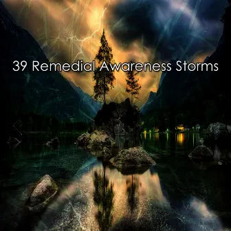 39 Remedial Awareness Storms by Piano and Thunderstorm