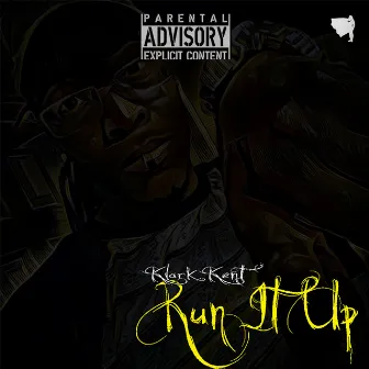 Run It Up by Klark Kent