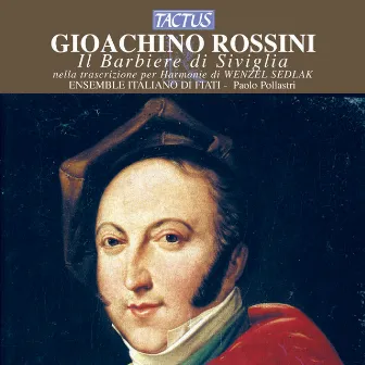 Rossini: Il Barbiere di Siviglia nella trascrizione per Harmonie di Wenzel Sedlak by Paolo Pollastri