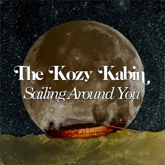 Sailing Around You by The Kozy Kabin