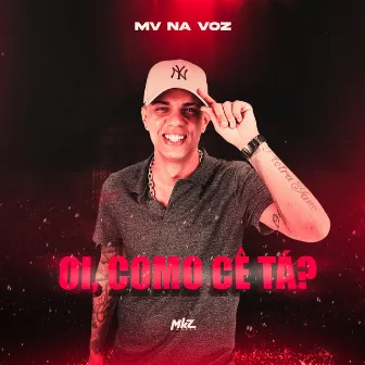 Oi, Como Cê Tá? by MV na Voz