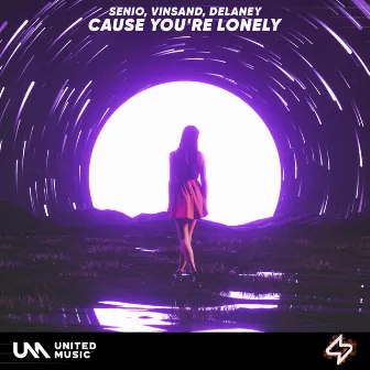 Cause You're Lonely by Senio