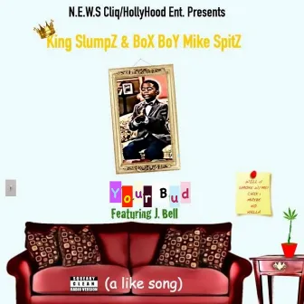 Your Bud (A Like Song) [Radio Version] [feat. J. Bell] by King Slumpz