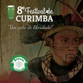 Um Grito de Liberdade: 8º Festival de Curimba by Aldeia de Caboclos