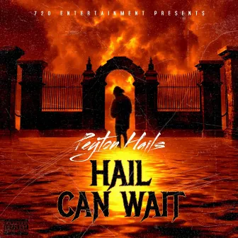 Hail Can Wait by Peyton Hails