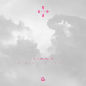 Tongues Of Angels by Transform