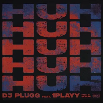 Huh by DJ Plugg